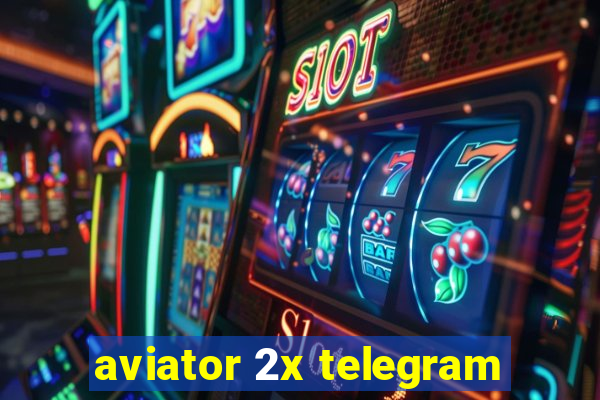 aviator 2x telegram